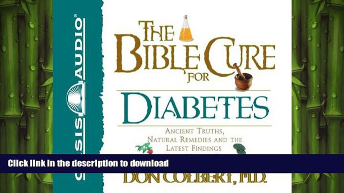 READ BOOK  The Bible Cure for Diabetes: Ancient Truths, Natural Remedies and the Latest Findings