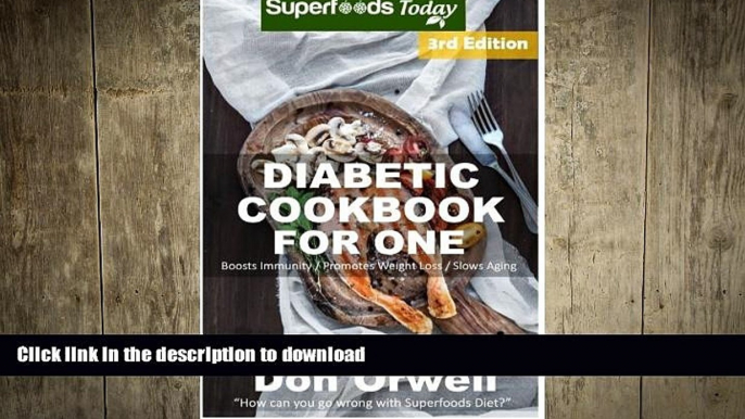 READ BOOK  Diabetic Cookbook For One: Over 210 Diabetes Type-2 Quick   Easy Gluten Free Low