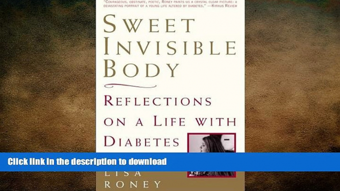 FAVORITE BOOK  Sweet Invisible Body: Reflections on a Life with Diabetes FULL ONLINE