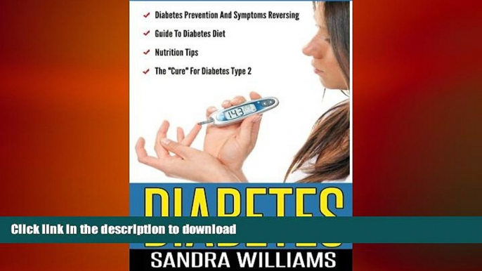 READ BOOK  Diabetes: Diabetes Prevention And Symptoms Reversing, Guide To Diabetes Diet,