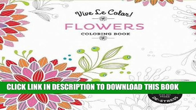 [PDF] Vive Le Color! Flowers (Adult Coloring Book): Color In; De-stress (72 Tear-out Pages) Full