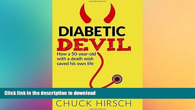 READ  Diabetic Devil: How a 50 Year Old With a Death Wish Saved His Own Life  GET PDF