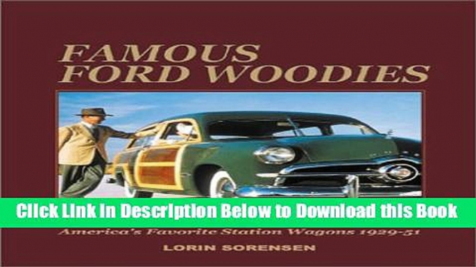 [Best] Famous Ford Woodies: America s Favorite Station Wagons, 1929-51 Online Ebook