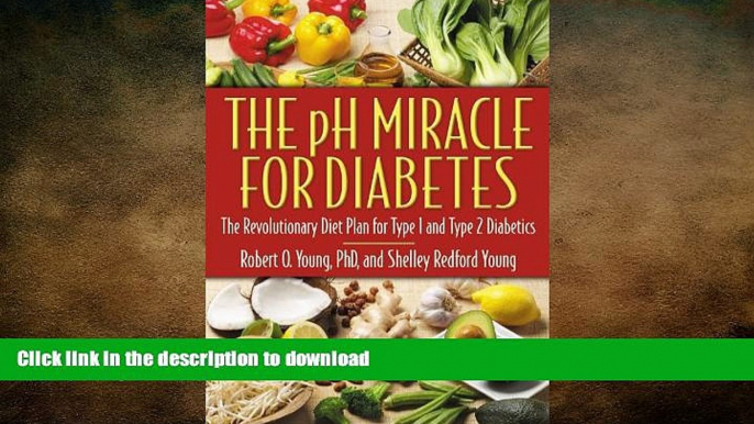 FAVORITE BOOK  The pH Miracle for Diabetes: The Revolutionary Diet Plan for Type 1 and Type 2