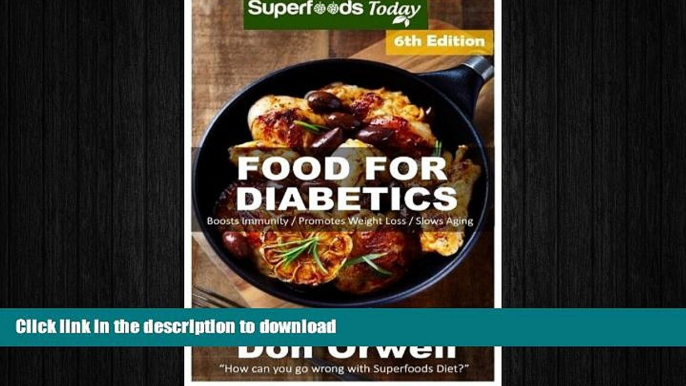 READ BOOK  Food For Diabetics: Over 220 Diabetes Type-2 Quick   Easy Gluten Free Low Cholesterol