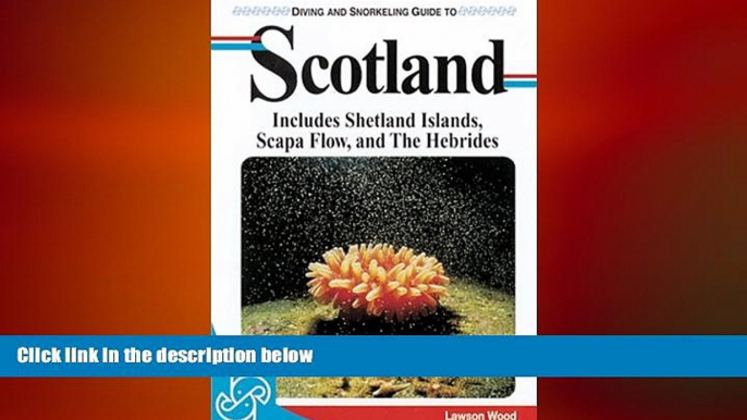 READ book  Diving and Snorkeling Guide to Scotland: Includes Shetlands, Scapa Flow and Hebrides