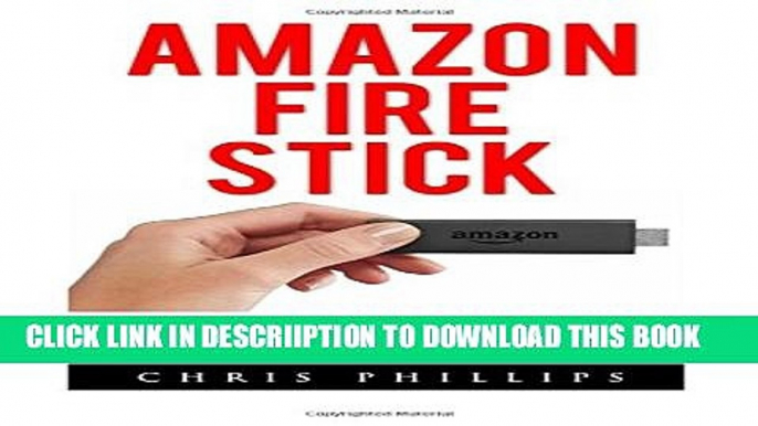 [PDF] Amazon Fire Stick: Fire TV Stick Made Easy - How To Get Started And Master Amazon Fire TV