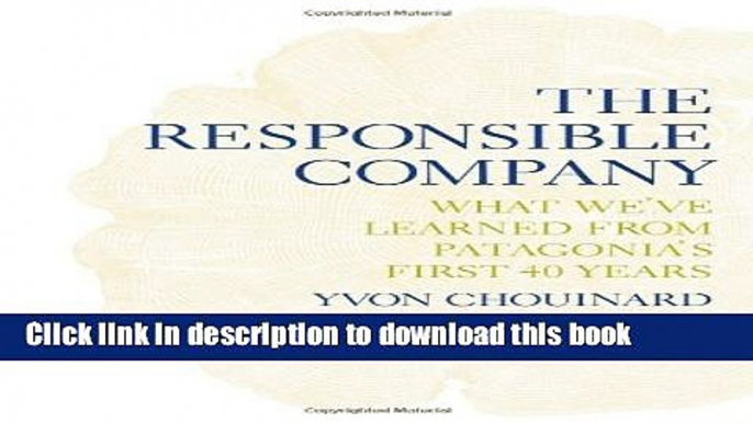 Read The Responsible Company: What We ve Learned From Patagonia s First 40 Years  Ebook Free