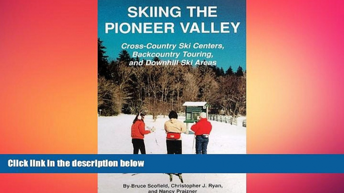 READ book  Skiing the Pioneer Valley: Cross Country Ski Centers Backcountry Touring and Downhill