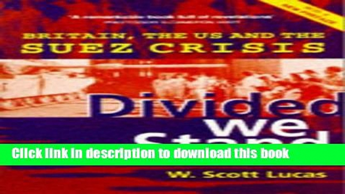 Read Divided We Stand: Britain, The Us And The Suez Crisis  Ebook Free