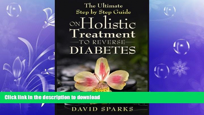 FAVORITE BOOK  Diabetes: Diabetes Diet: The Ultimate NO B.S Step by Step Holistic Guide to Reve: