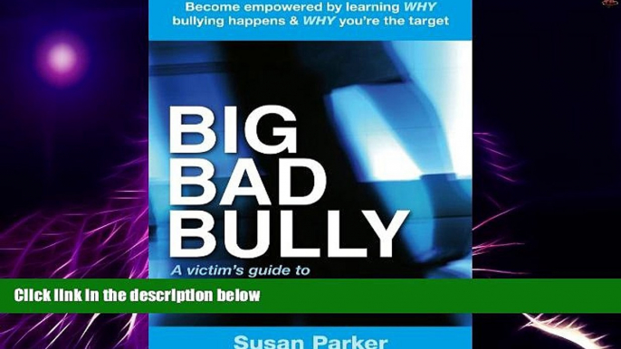 Big Deals  Big Bad Bully: A victim s guide to managing workplace bullying  Best Seller Books Most