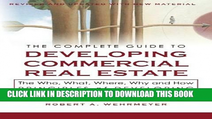 [PDF] The Complete Guide to Developing Commercial Real Estate: The Who, What, Where, Why, and How