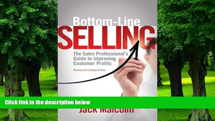 Big Deals  Bottom Line Selling: The Sales Professional s Guide to Improving Customer Profits  Best