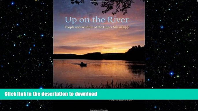 READ THE NEW BOOK Up on the River: People and Wildlife of the Upper Mississippi (Bur Oak Book)