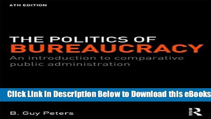 [Reads] The Politics of Bureaucracy: An Introduction to Comparative Public Administration Free Ebook