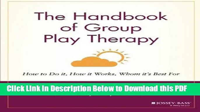 [Read] The Handbook of Group Play Therapy: How to Do It, How It Works, Whom It s Best For Popular