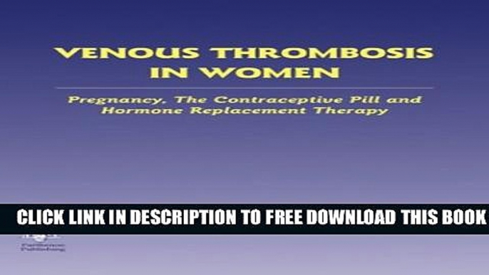 New Book Venous Thrombosis in Women: Pregnancy, the Contraceptive Pill and Hormone Replacement