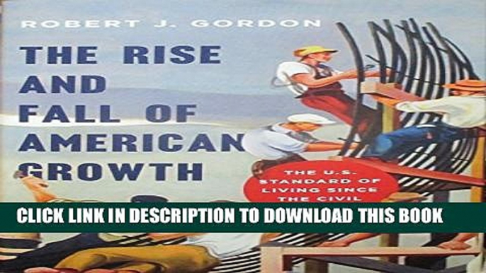 [PDF] The Rise and Fall of American Growth: The U.S. Standard of Living since the Civil War (The