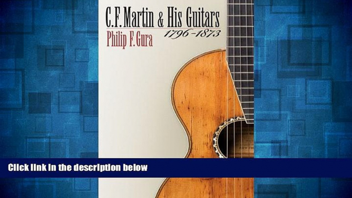 Must Have  C.F. Martin And His Guitars 1796-1873  READ Ebook Full Ebook Free