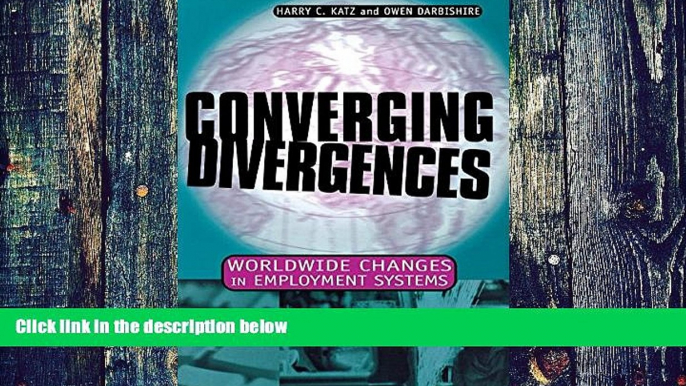 Big Deals  Converging Divergences: Worldwide Changes in Employment Systems (Cornell Studies in