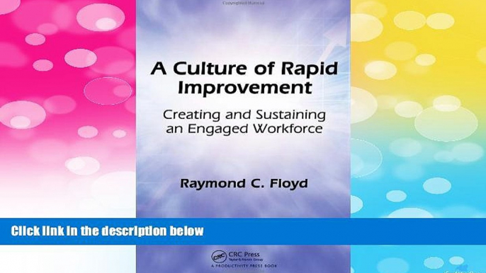 READ FREE FULL  A Culture of Rapid Improvement: Creating and Sustaining an Engaged Workforce