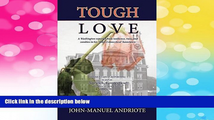 READ FREE FULL  Tough Love: A Washington Reporter Finds Resilience, Ruin, and Zombies in His