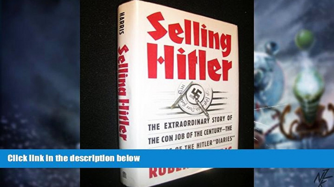 Big Deals  Selling Hitler: The Extraordinary Story of the Con Job of the Century  Free Full Read