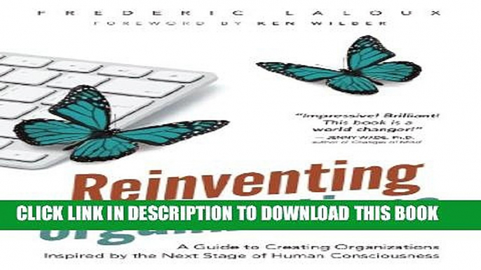 [PDF] Reinventing Organizations: A Guide to Creating Organizations Inspired by the Next Stage of