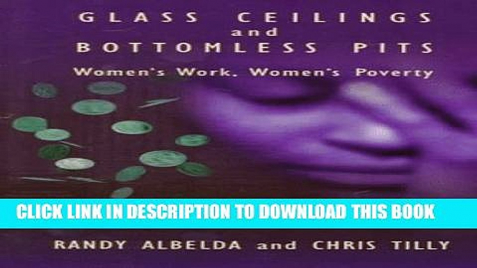 [PDF] Glass Ceilings and Bottomless Pits: Women s Work, Women s Poverty Full Colection[PDF] Glass