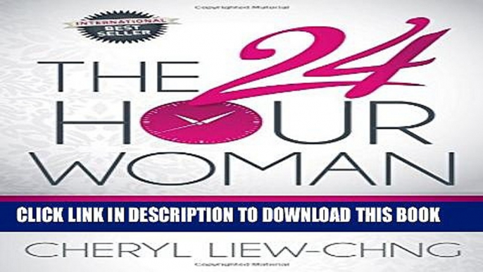 [Read] The 24-Hour Woman: How High Achieving, Stressed Women Manage It All and Still Find