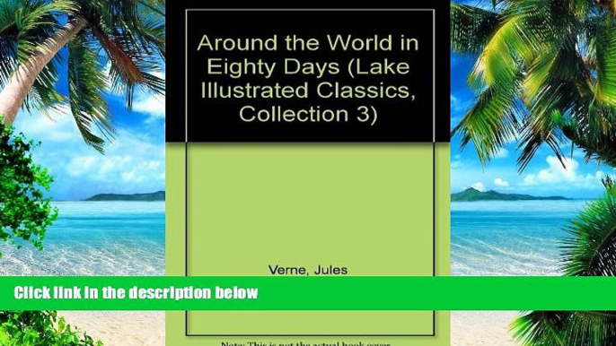 Big Deals  Around the World in Eighty Days (Lake Illustrated Classics, Collection 3)  Best Seller