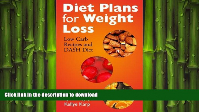 READ BOOK  Diet Plans for Weight Loss: Low Carb Recipes and DASH Diet  PDF ONLINE