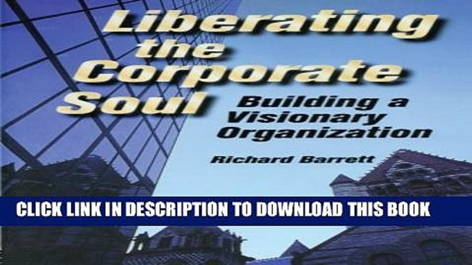 Collection Book Liberating the Corporate Soul : Building a Visionary Organization