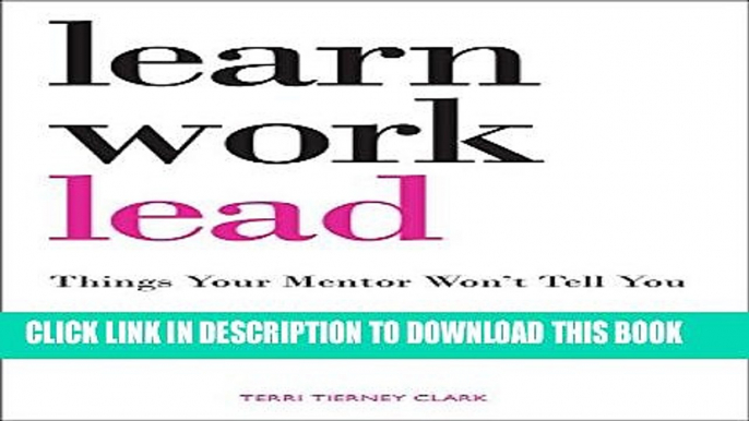 [PDF] Learn, Work, Lead: Things Your Mentor Won t Tell You Popular Online