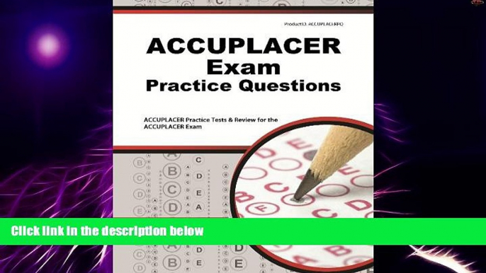 Big Deals  ACCUPLACER Exam Practice Questions: ACCUPLACER Practice Tests   Review for the