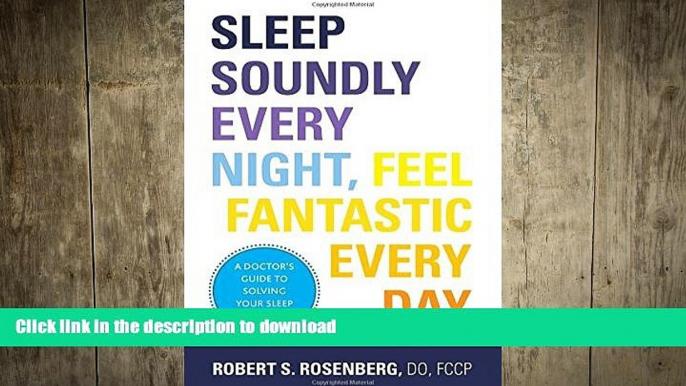 FAVORITE BOOK  Sleep Soundly Every Night, Feel Fantastic Every Day: A Doctor s Guide to Solving