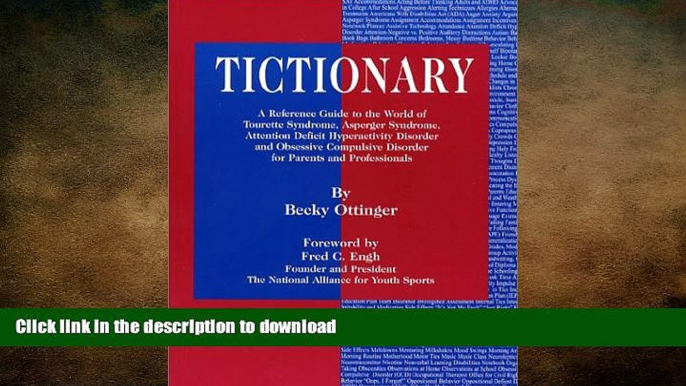 GET PDF  Tictionary: A Reference Guide to the World of Tourette Syndrome, Asperger Syndrome,