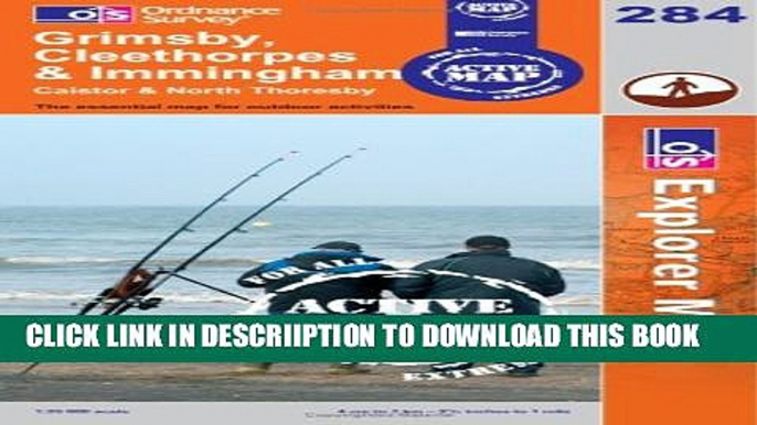 [PDF] Grimsby, Cleethorpes and Immingham (OS Explorer Map Active) Exclusive Full Ebook