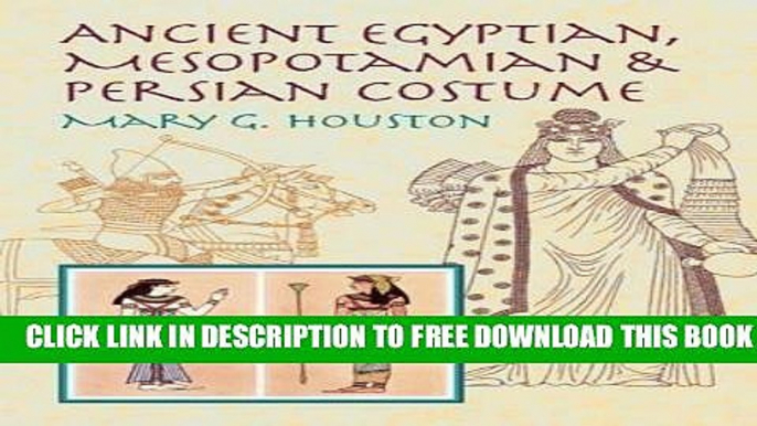 New Book Ancient Egyptian, Mesopotamian   Persian Costume (Dover Fashion and Costumes)