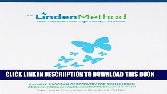 [PDF] The Linden Method: The Anxiety Disorder, Panic Attacks, OCD   Agoraphobia Elimination