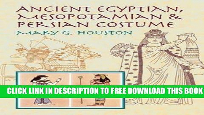 New Book Ancient Egyptian, Mesopotamian   Persian Costume (Dover Fashion and Costumes)