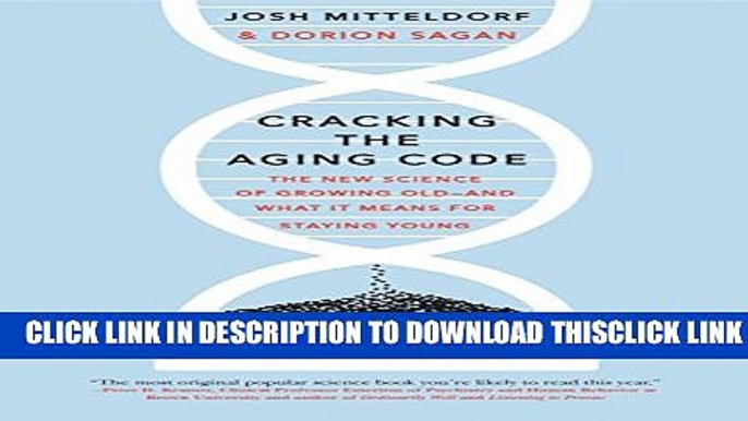 [Read] Cracking the Aging Code: The New Science of Growing Old-And What It Means for Staying Young