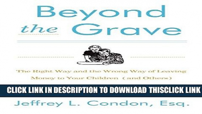 [PDF] Beyond the Grave, Revised and Updated Edition: The Right Way and the Wrong Way of Leaving