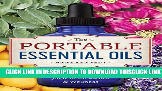 [Read] The Portable Essential Oils: A Pocket Reference of Everyday Remedies for Natural Health