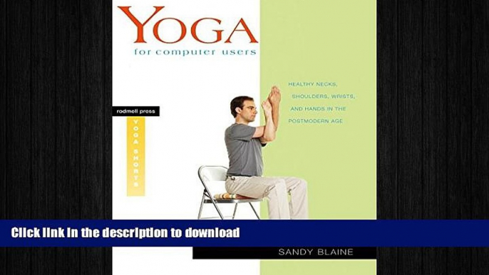 EBOOK ONLINE  Yoga for Computer Users: Healthy Necks, Shoulders, Wrists, and Hands in the