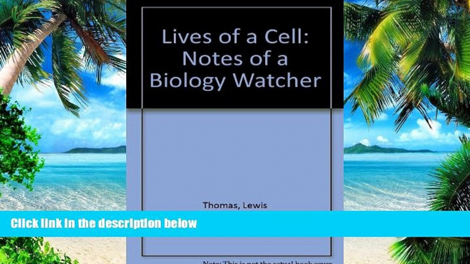 Big Deals  Lives of a Cell: Notes of a Biology Watcher  Free Full Read Best Seller