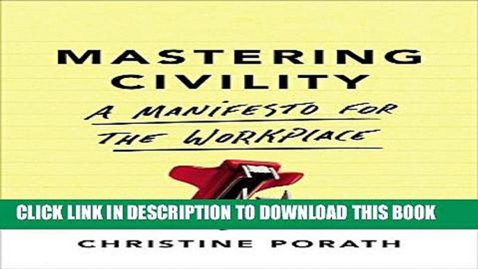 [PDF] Mastering Civility: A Manifesto for the Workplace Popular Colection