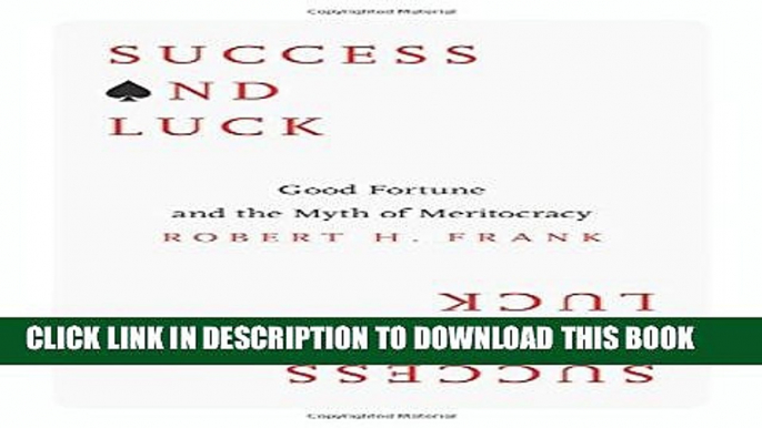 [PDF] Success and Luck: Good Fortune and the Myth of Meritocracy Full Online