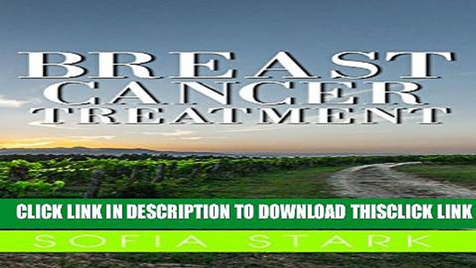 [Read] Breast Cancer Treatment - How To Beat Breast Cancer And Get Your Life Back (Breast Cancer